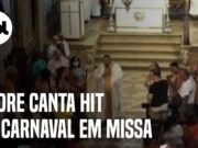 Padre canta hit de Carnaval e puxa coro durante missa na Bahia; assista