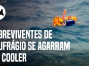 Vídeo mostra sobreviventes de naufrágio se agarrando em cooler no mar da Austrália