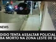 Bandido tenta assaltar policial militar e acaba morto na Zona Leste de São Paulo