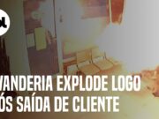 Vídeo mostra momento em que lavanderia explode logo após saída de cliente; veja