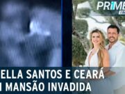 Ceará e Mirella Santos contam que mansão foi invadida por criminosos em SP