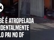 Bebê é atropelada sem querer pelo próprio pai no Distrito Federal; veja