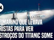 Submarino turístico que levava pessoas para ver destroços Titanic desaparece