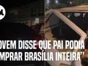 Jovem bate BMW, xinga policiais e diz que pai pode comprar Brasília inteira