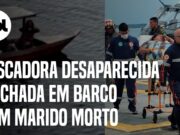 Pescadora desaparecida é achada à deriva com corpo do marido em barco no Amazonas