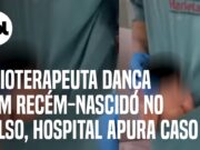 Com recém-nascido no bolso do jaleco, fisioterapeuta faz ‘dancinha’ em maternidade