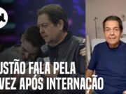 Faustão grava vídeo internado: ‘Peço que rezem por mim’; veja