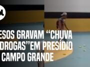Presos gravam ‘chuva de drogas’ em presídio de segurança máxima em Campo Grande (MS)