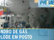 Câmera flagra explosão de cilindro de GNV em posto de combustíveis; veja