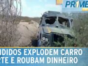 Criminosos explodem carro forte na divisa entre Paraíba e Pernambuco