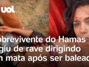Sobrevivente do Hamas filmou fuga de rave dirigindo em mata após ser baleada; veja