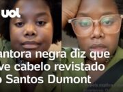 Mulher negra diz que teve cabelo revistado no Santos Dumont; Infraero nega