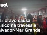 Ondas fortes deixam passageiros em pânico na travessia Salvador-Mar Grande; veja