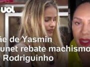 BBB 24: Mãe de Yasmin Brunet detona machismo de Rodriguinho: ‘Lamentável’
