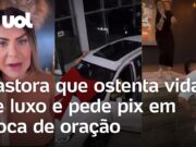 Pix em troca de oração: Quem é pastora que ostenta vida de luxo nas redes
