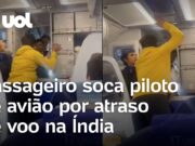 Passageiro dá soco em piloto de avião por atraso de voo na Índia; veja