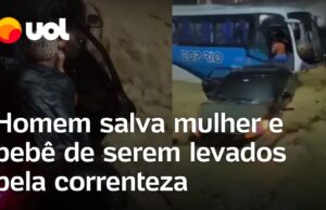Homem salva bebê e mulher antes de carro ser arrastado por enxurrada no Rio de Janeiro