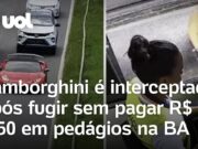 Lamborghini é interceptada pela PRF após fugir sem pagar R$ 3,50 em pedágios na Bahia