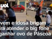 Big fone com promoção de ovos de páscoa e repelente causa briga entre jovens e idosa