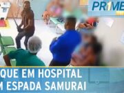 Homem invade hospital no interior da Bahia e ataca funcionário com espada “samurai”