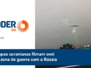 Tropas ucranianas filmam objeto voador não identificado: “É um ovni, com certeza”