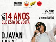 APÓS 14 ANOS, COM A SUA MAIS NOVA TURNÊ D ATERRIZA EM CUIABÁ NESTA QUINTA-FEIRA UM DOS  ÍCONES DA MUSICA POPULAR BRASILEIRA DJAVAN