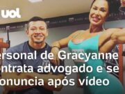 Personal de Gracyanne contrata advogado e critica vídeo: ‘Não saiu como queria’