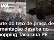 Parte do teto desaba em praça de alimentação e duas pessoas ficam feridas em Recife