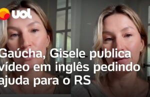 Gisele Bündchen se emociona e pede ajuda para o RS: ‘Muitas vidas foram perdidas’