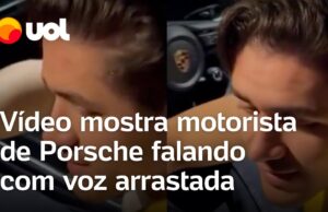 Vídeo mostra motorista de Porsche com voz arrastada antes de acidente que matou homem