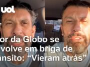 Ator se envolve em briga de trânsito: ‘Fechei um cara e vieram atrás de mim’