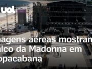 Madonna em Copa: imagens aéreas mostram palco e passagem secreta para a cantora