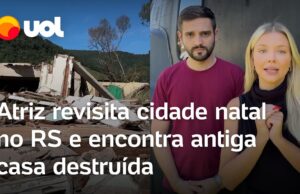 Atriz revisita cidade natal no Rio Grande do Sul e encontra casa onde nasceu destruída; veja