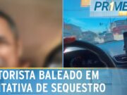 Motorista baleado faz vídeo pedindo ajuda após tentativa de sequestro em SP; veja