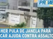 Mulher pula de janela para fugir de assalto e pedir ajuda no Ceará; veja