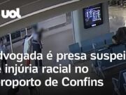 Advogada é presa suspeita de injúria racial no aeroporto de Confins, na Grande BH