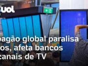 Apagão cibernético global ligado à Microsoft, paralisa voos, atinge bancos, TVs e mais