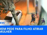 Homem pede para filho atirar em mulher durante acertos de contas no ES; veja