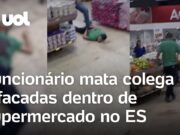 Funcionário mata colega a facadas dentro de supermercado no ES; veja