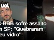 Ex-BBB sofre assalto em SP: ‘Quebraram o vidro do carro e levaram meu celular’