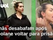 Deolane presa: Irmãs desabafam e voltam para SP após influenciadora ir para presídio
