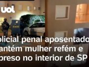Policial penal aposentado mantém mulher refém e é preso no interior de São Paulo; veja