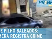 Câmera mostra ataque a tiros contra pai e filho em Guarulhos (SP); veja