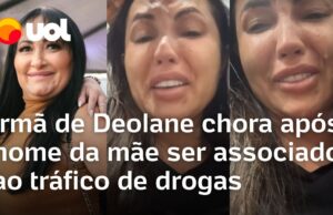 Caso Deolane: Irmã chora, e nega associação da mãe com o tráfico de drogas