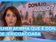 Fantástico: Ex-mulher de fazendeiro se diz dona de 80% da Vila de Jericoacoara