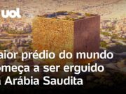 Maior prédio do mundo em formato de cubo começa a ser erguido na Arábia Saudita; veja