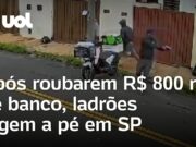 Ladrões invadem banco pelo teto, roubam R$ 800 mil e fogem a pé em SP; veja