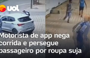 Motorista de app nega corrida e persegue passageiro por roupa suja; veja