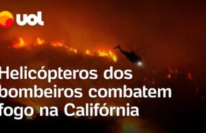 Imagens mostram bombeiros combatendo fogo com helicópteros na Califórnia; veja