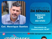 Na entrevista da semana do Programa variedades na TV o nosso convidado será o atual secretário de comunicação da Assembleia legislativa do Estado de Matogrosso o Coronel Henrique…